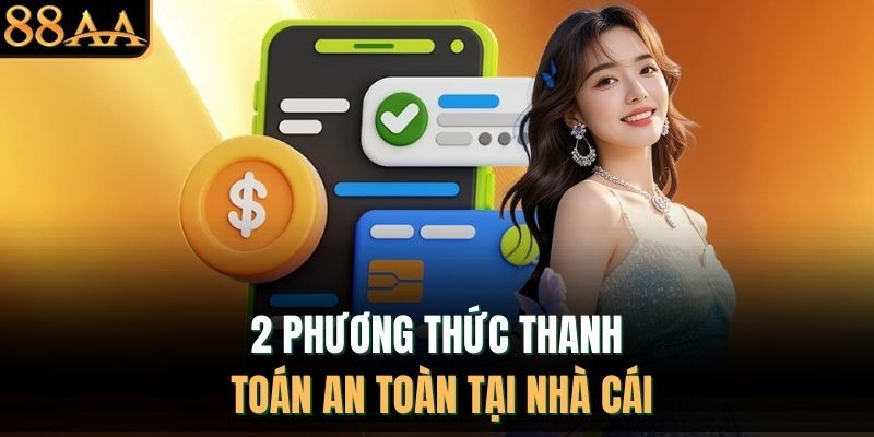 2 phương thức thanh toán an toàn tại nhà cái