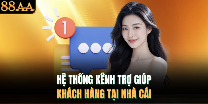 Hệ thống kênh trợ giúp khách hàng tại nhà cái