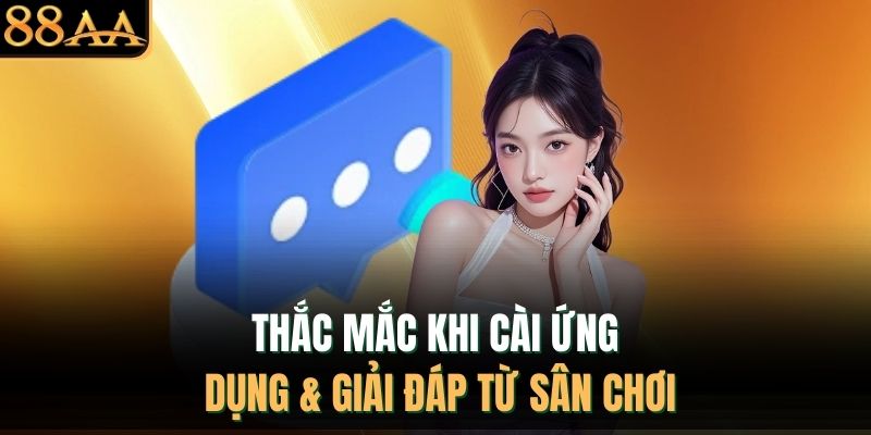 Thắc mắc khi cài ứng dụng & giải đáp từ sân chơi
