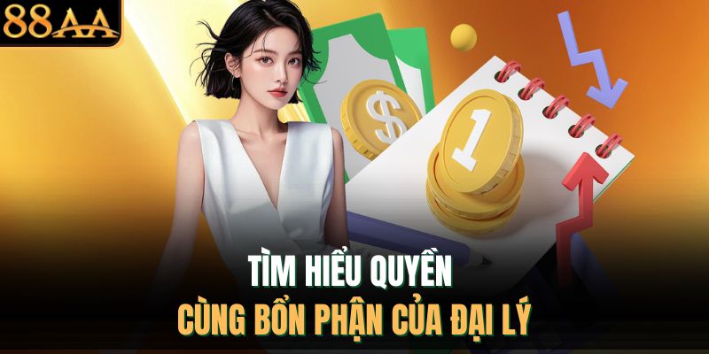Tìm hiểu quyền cùng bổn phận của đại lý